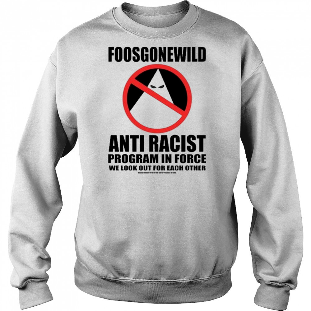 Foosgonewild Anti Racist Program In Force Shirt Hoodie
