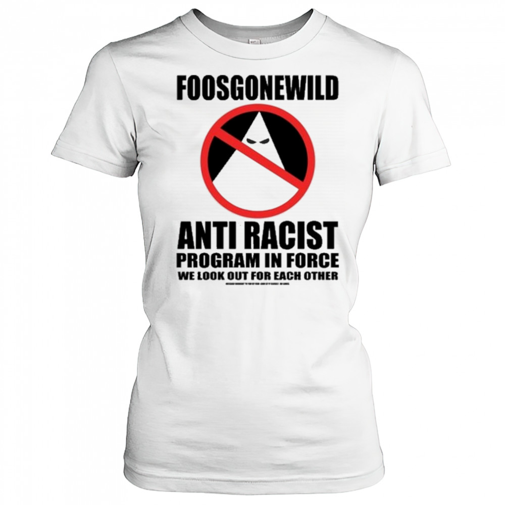 Foosgonewild Anti Racist Program In Force Shirt Women's T-shirt