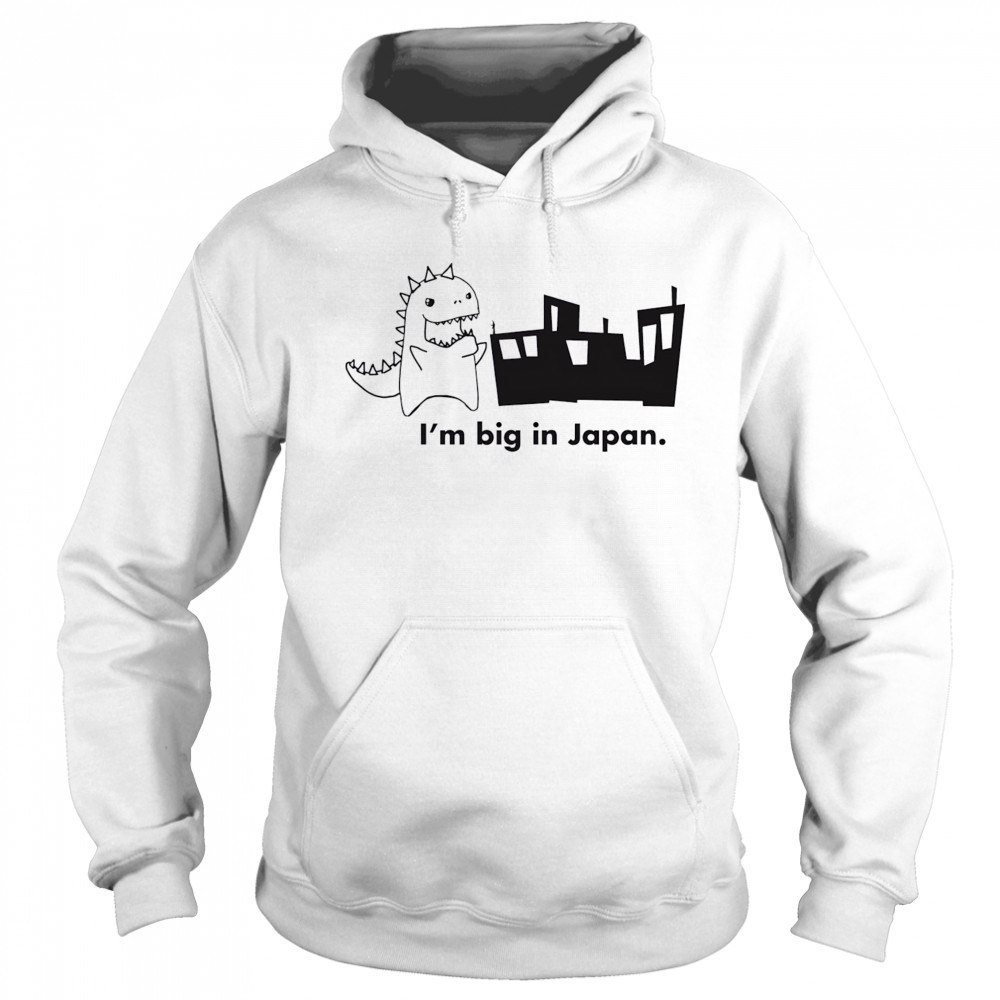 Godzilla I’m big in Japan shirt Sweatshirt