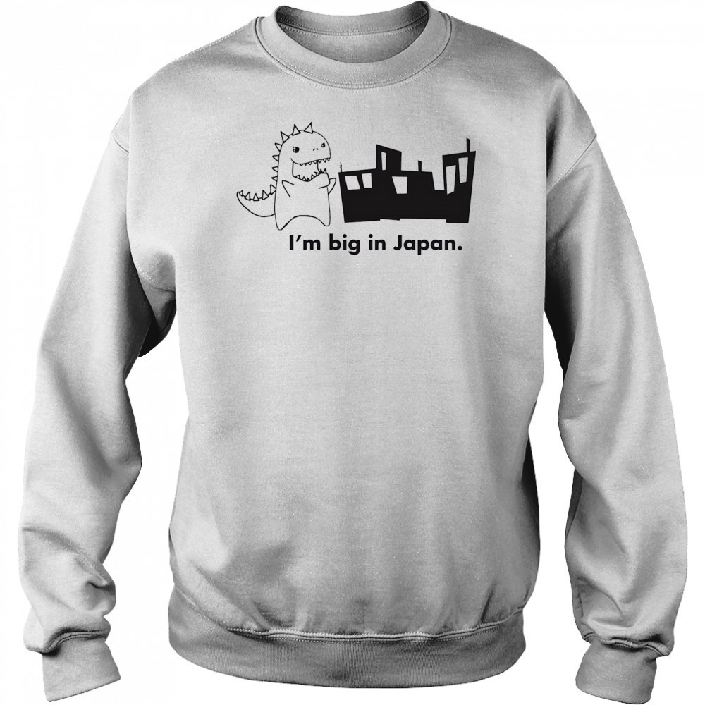 Godzilla I’m big in Japan shirt Hoodie