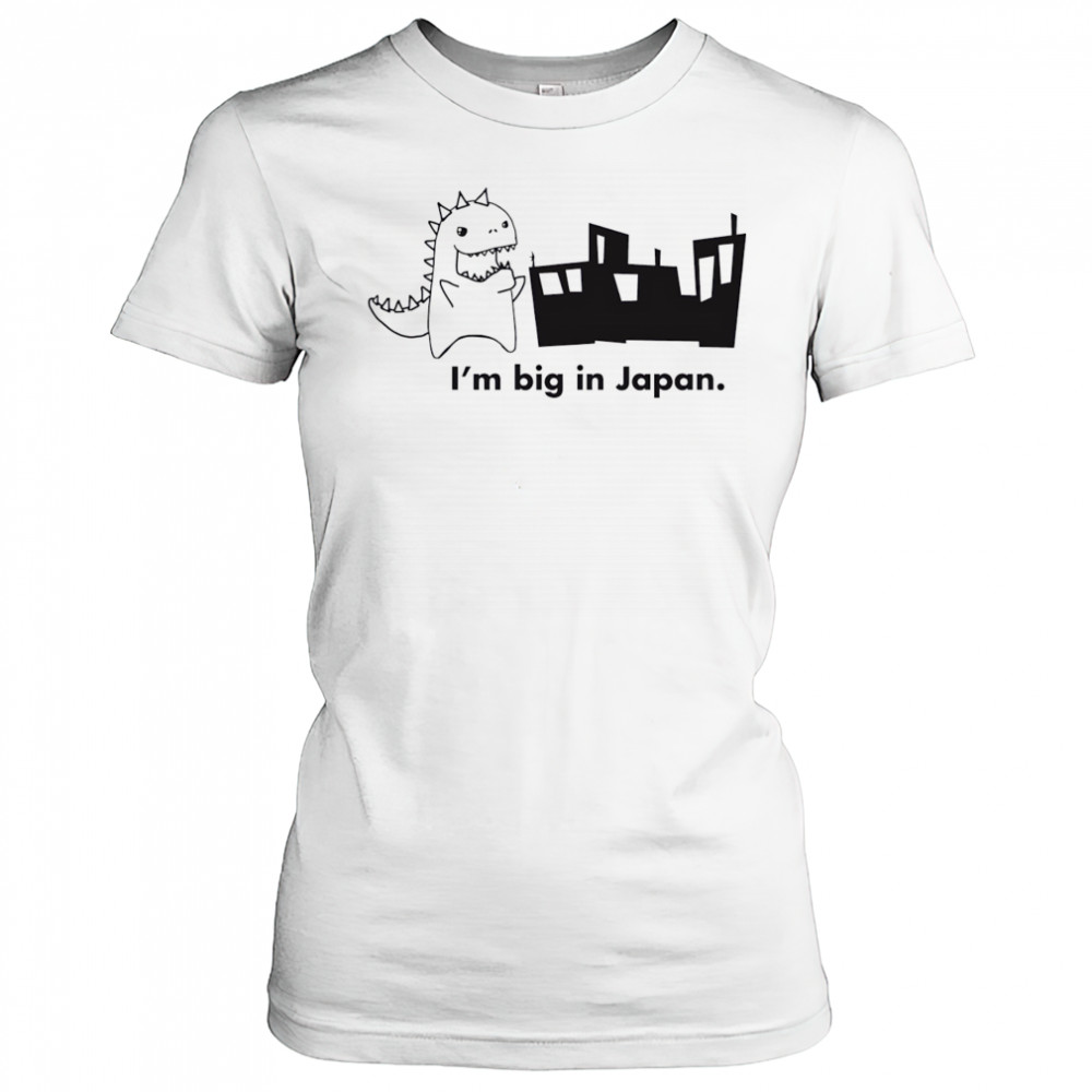 Godzilla I’m big in Japan shirt Women's T-shirt
