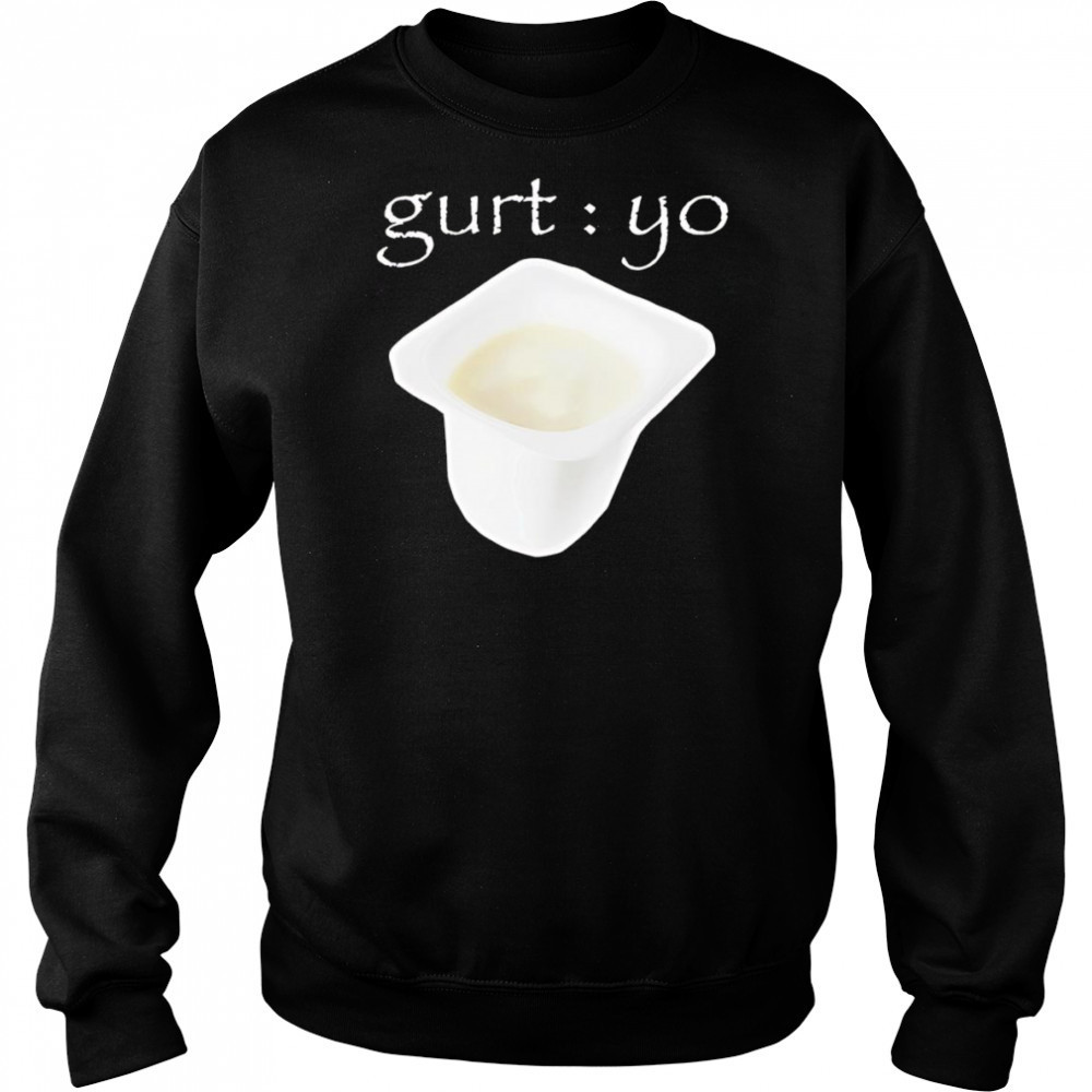 Gurt Yo shirt Hoodie