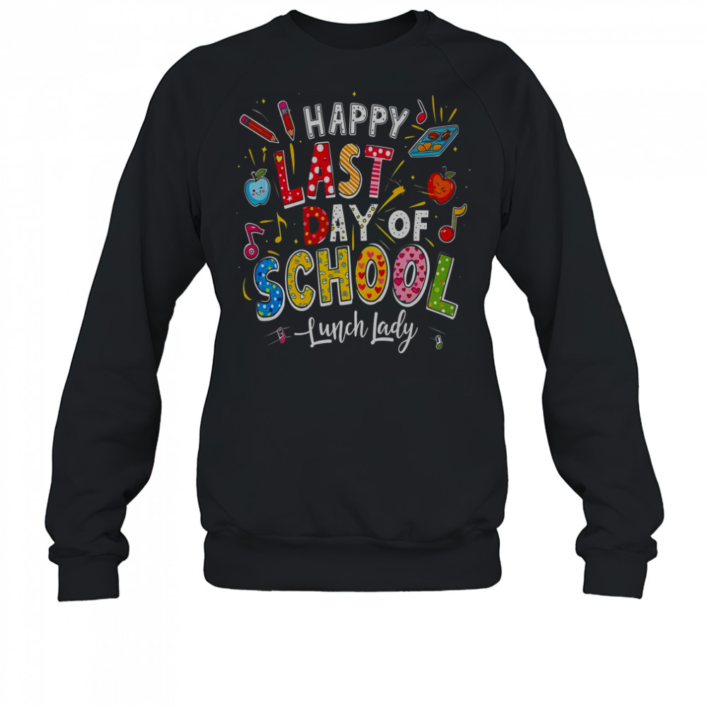 Happy Last Day Of School Lunch Lady Summer T-Shirt Sweatshirt