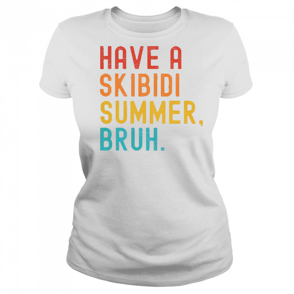 Have A Skibidi Summer Bruh Funny Teacher Last Day Of School T-Shirt Women's T-shirt
