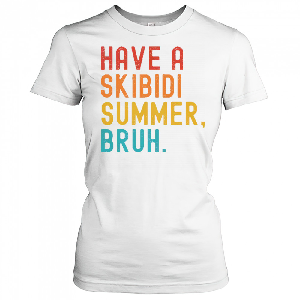 Have A Skibidi Summer Bruh Funny Teacher Last Day Of School T-Shirt Women's T-shirt