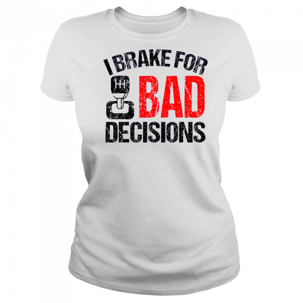 I Brake For Bad Decisions Teacher Driving Education T-Shirt Women's T-shirt