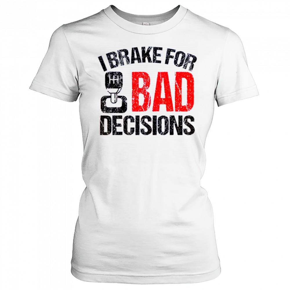 I Brake For Bad Decisions Teacher Driving Education T-Shirt Women's T-shirt