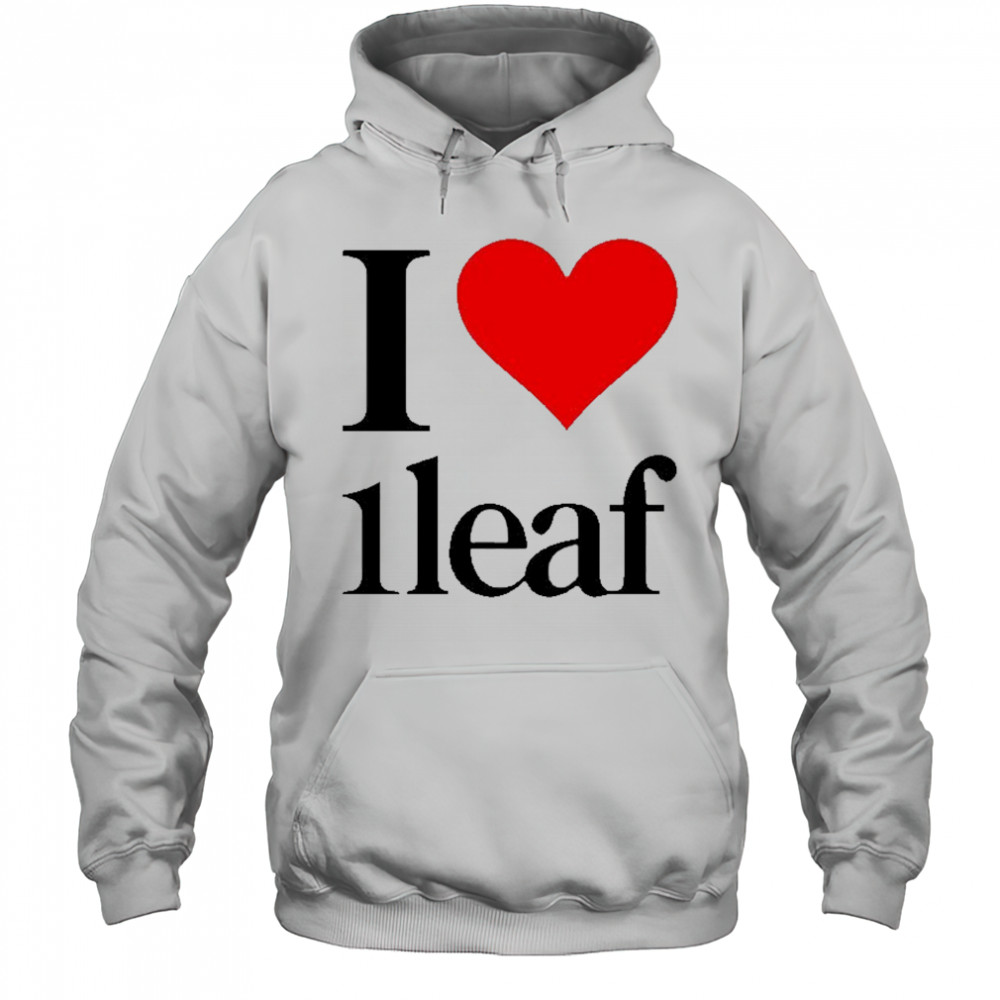 I Love 1Leaf T-shirt Hoodie