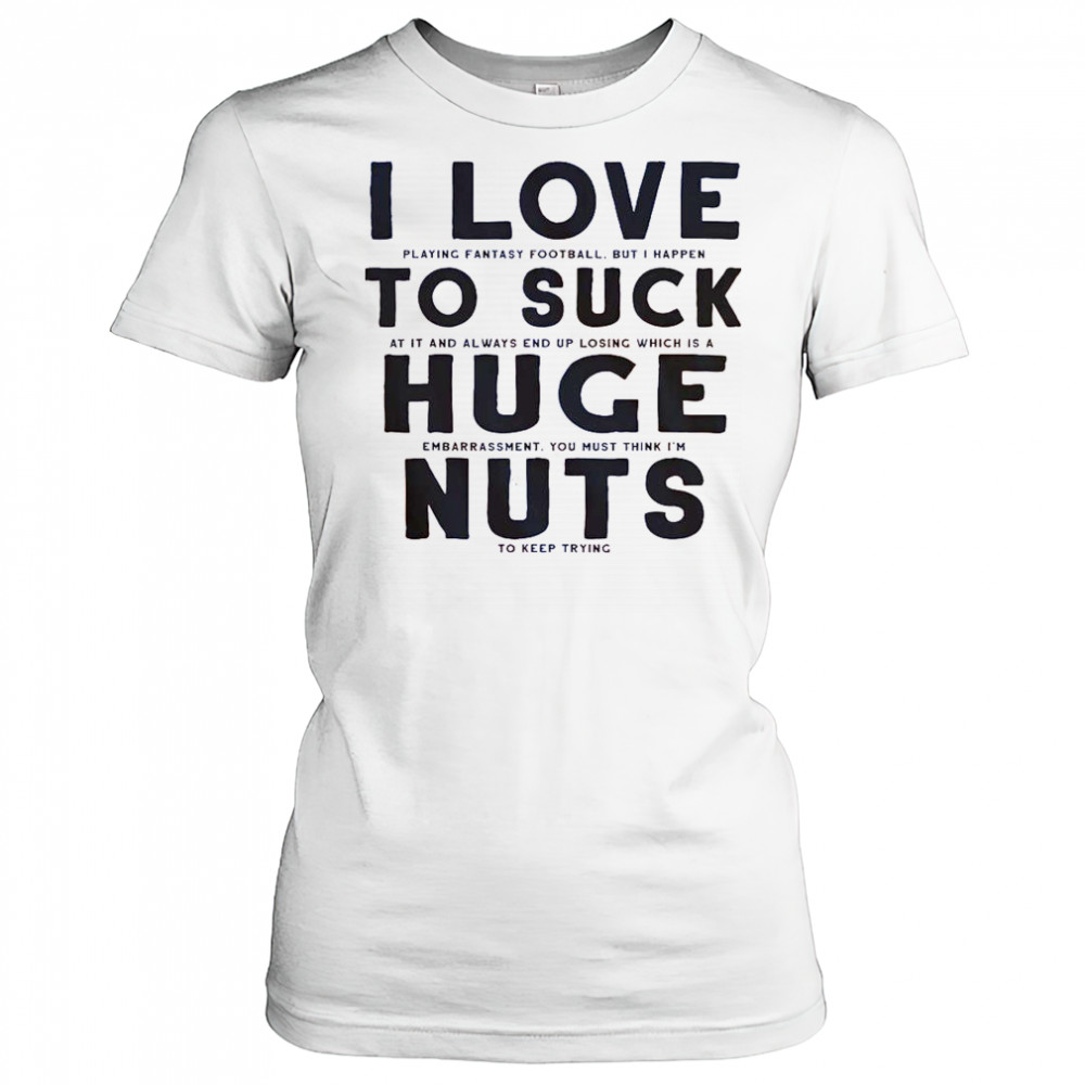I Suck At Fantasy Football I Love To Suck Huge Nuts T-Shirt Women's T-shirt