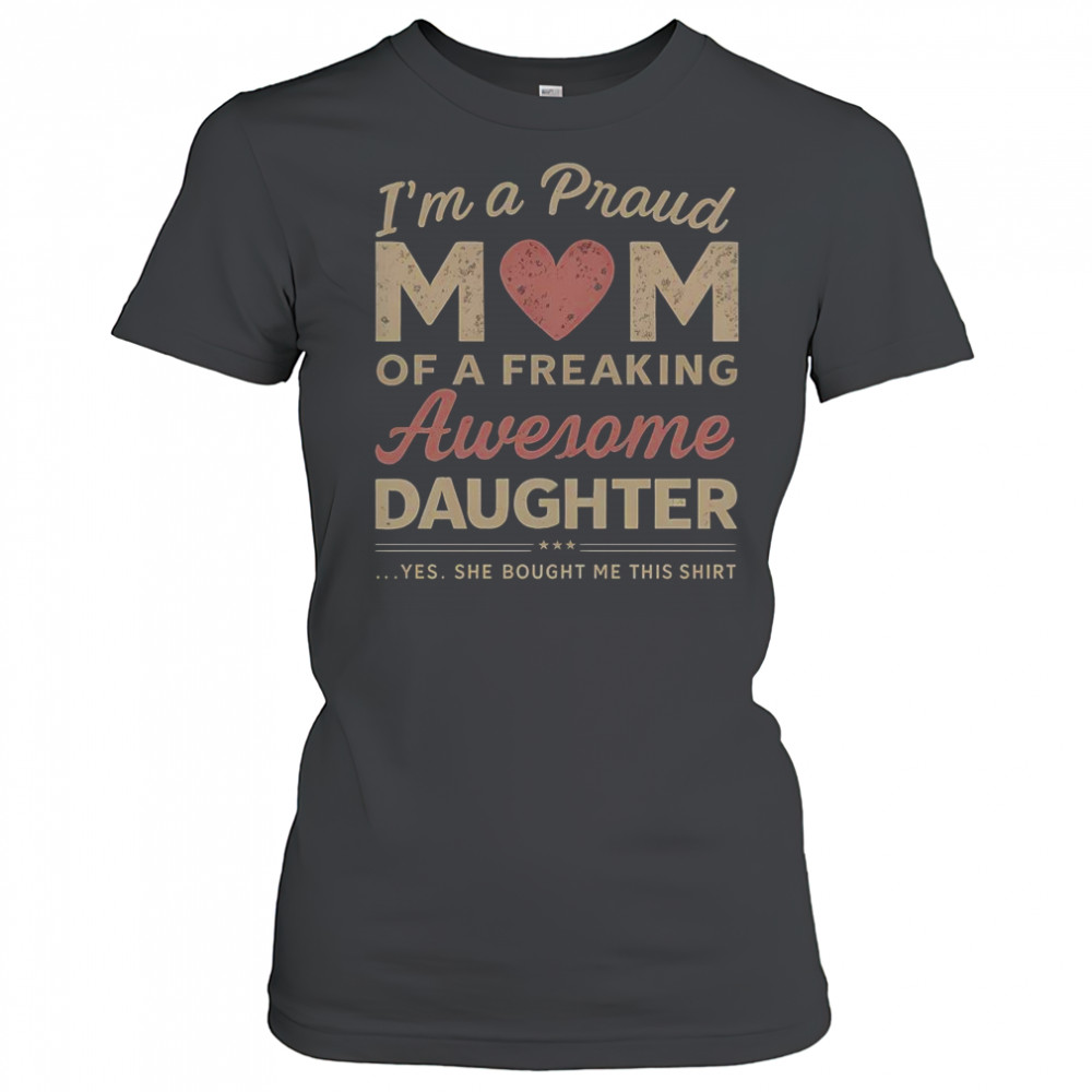 I’m A Proud Mom Of An Awesome Daughter T-Shirt Women's T-shirt