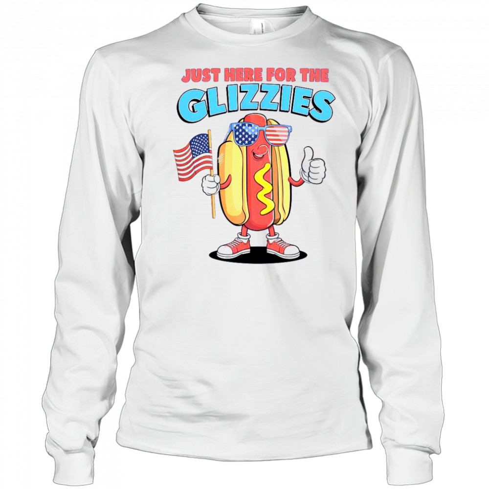 I’m Just Here For The Glizzies Fourth Of July Wiener T-Shirt Long Sleeved