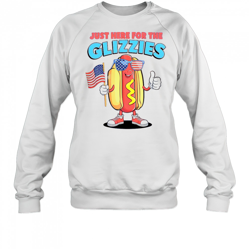 I’m Just Here For The Glizzies Fourth Of July Wiener T-Shirt Sweatshirt