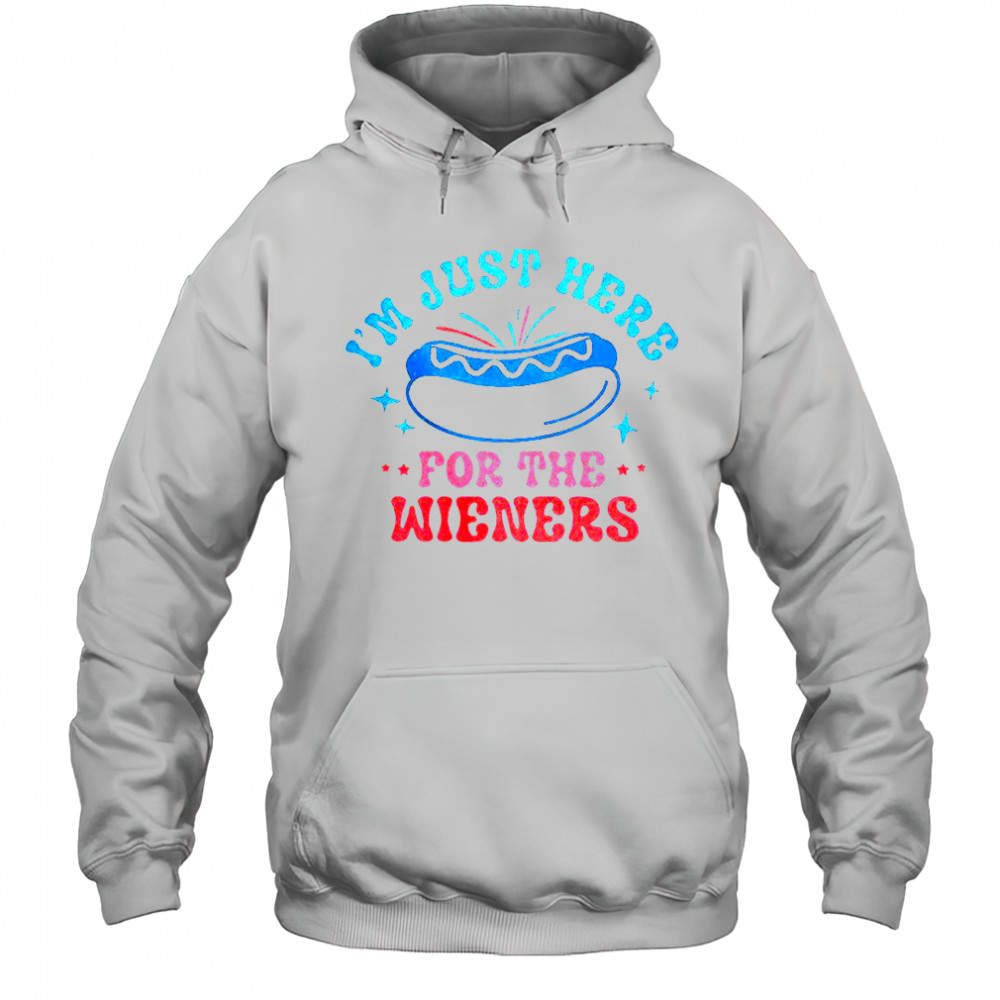 I’m Just Here For The Wieners T-Shirt Hoodie
