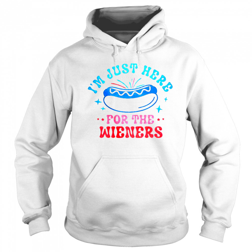 I’m Just Here For The Wieners T-Shirt Sweatshirt