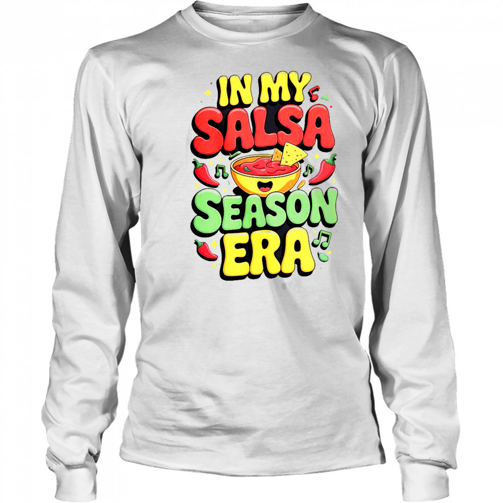 In My Salsa Season Era Cinco De Mayo T-Shirt Long Sleeved