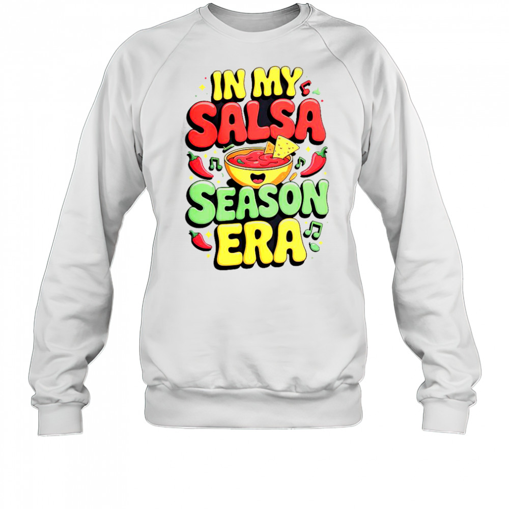 In My Salsa Season Era Cinco De Mayo T-Shirt Sweatshirt