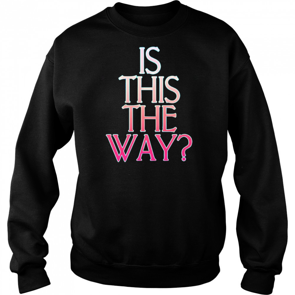 Is this the way shirt Hoodie
