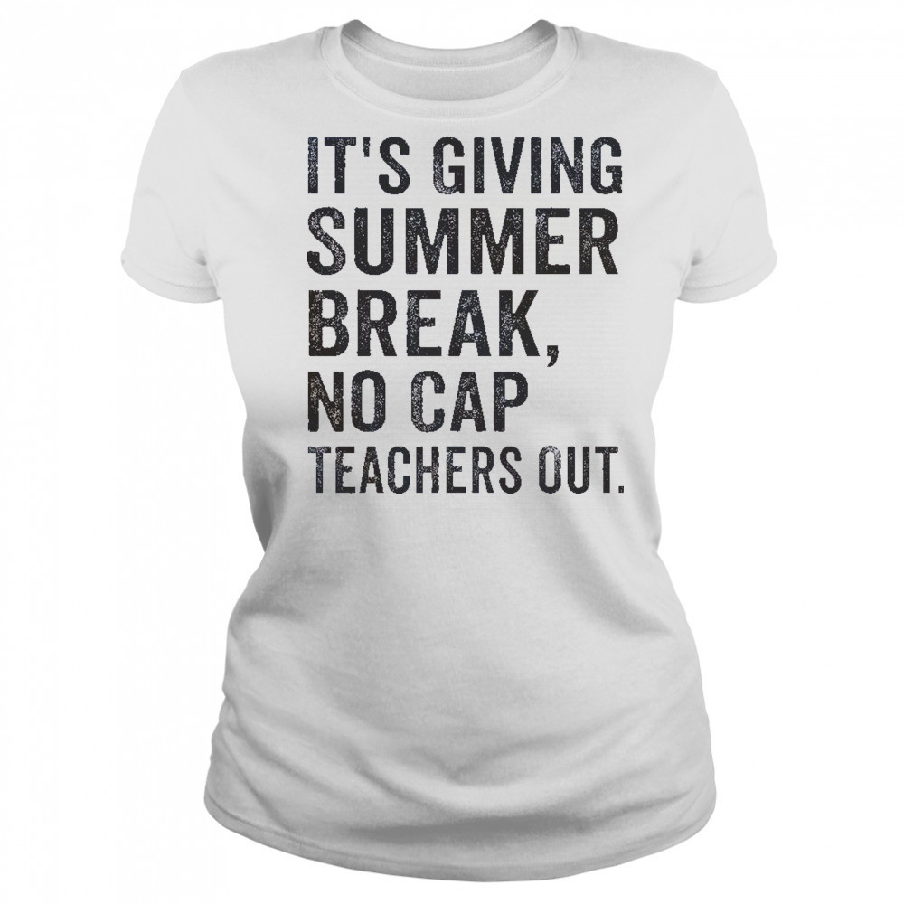 It’s Giving Summer Break No Cap Teachers Out End Of School T-Shirt Women's T-shirt