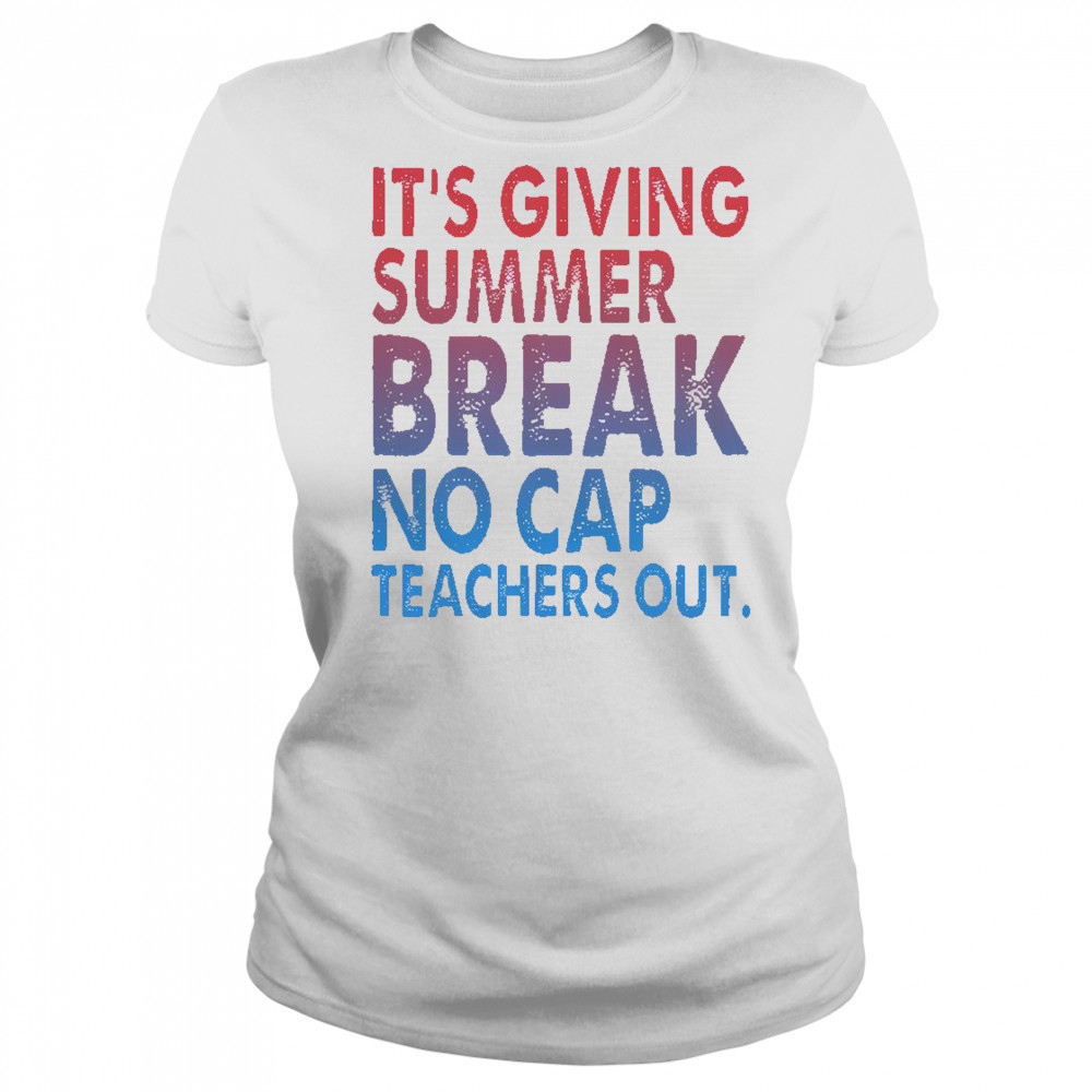 It’s Giving Summer Break No Cap Teachers Out T-Shirt Women's T-shirt
