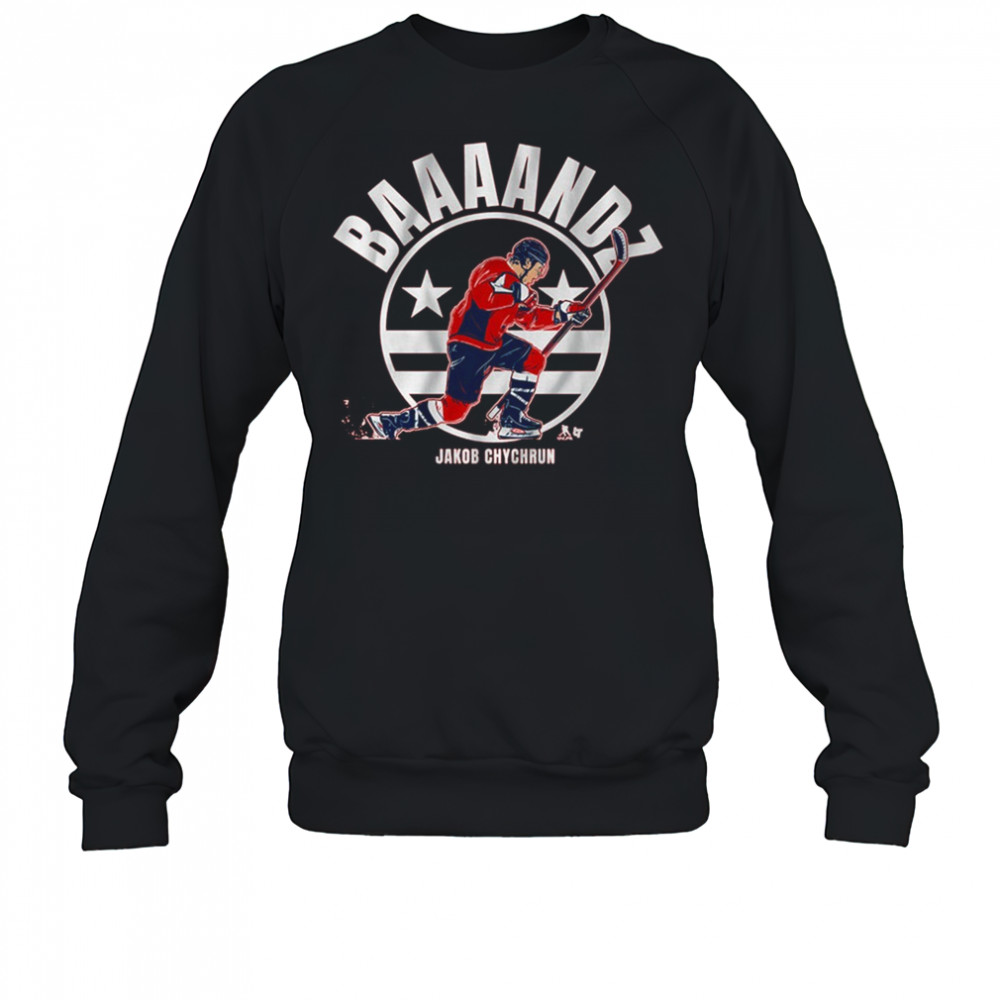 Jakob Chychrun Baaaandz Bandz A Make Her Dance Washington Capitals Hockey t-shirt Sweatshirt