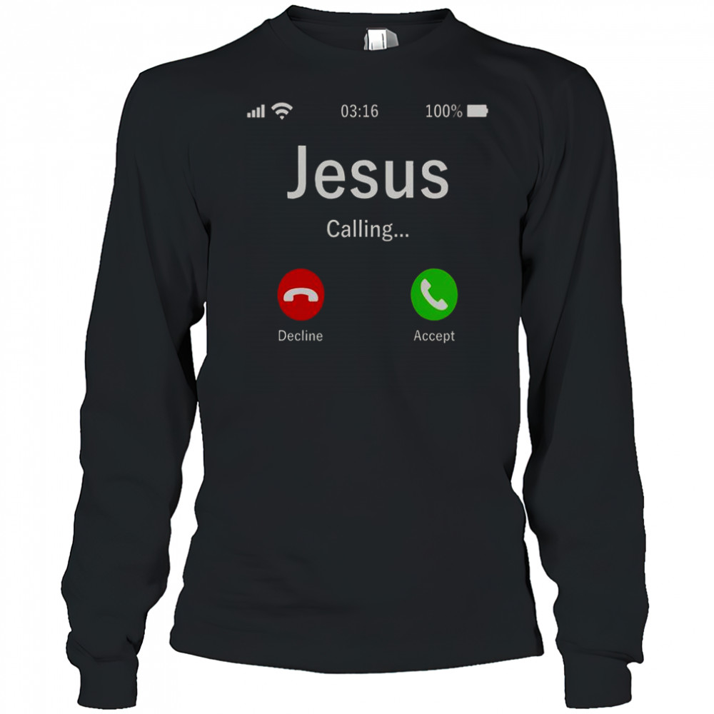Jesus Is Calling Christian T-Shirt Long Sleeved