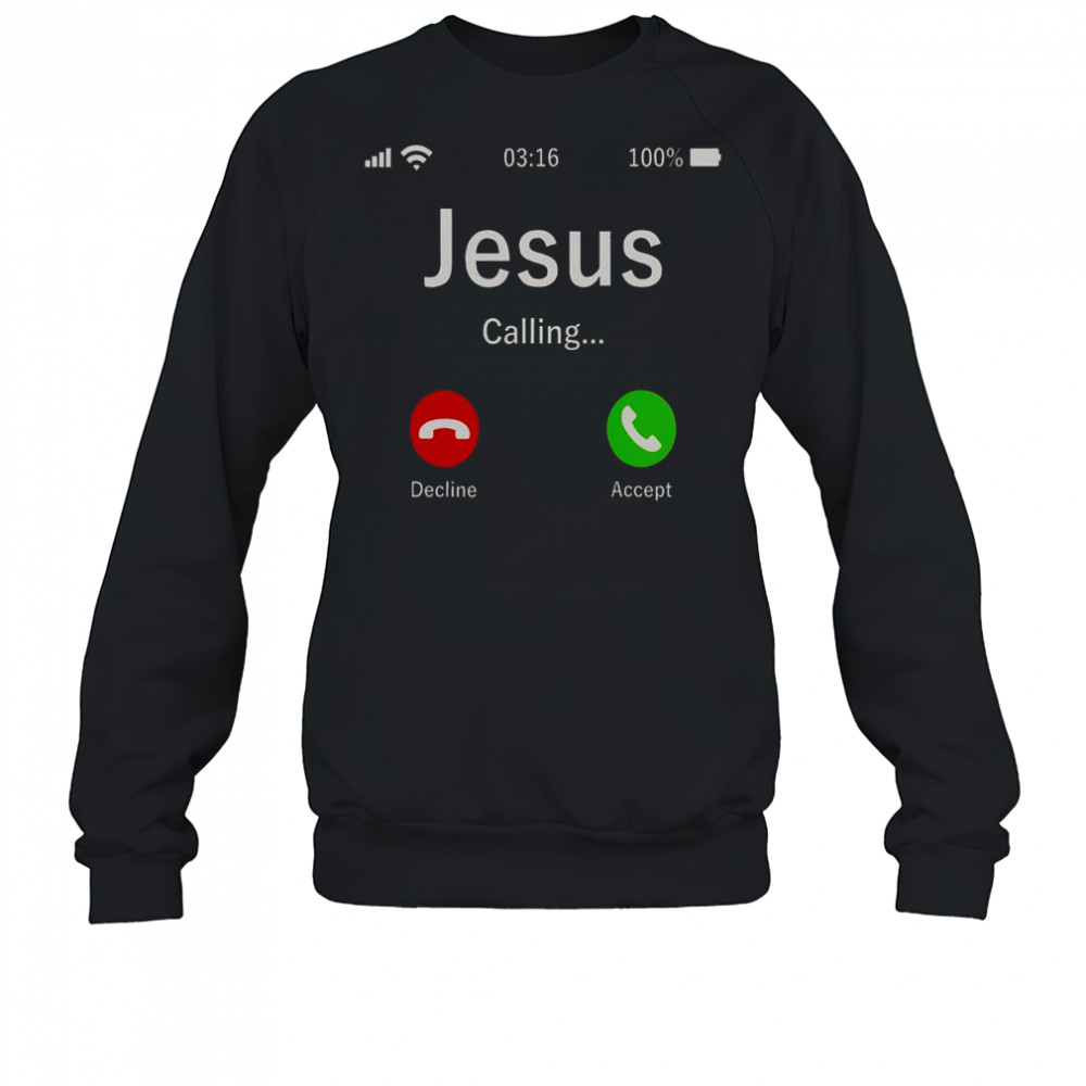 Jesus Is Calling Christian T-Shirt Sweatshirt