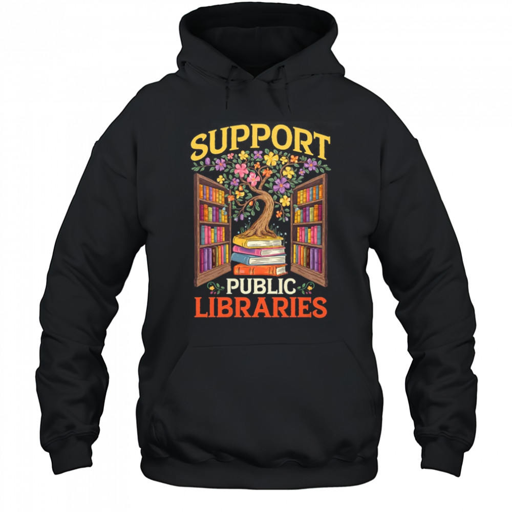 Librarian Support Public Libraries Library Book Lover shirt Hoodie