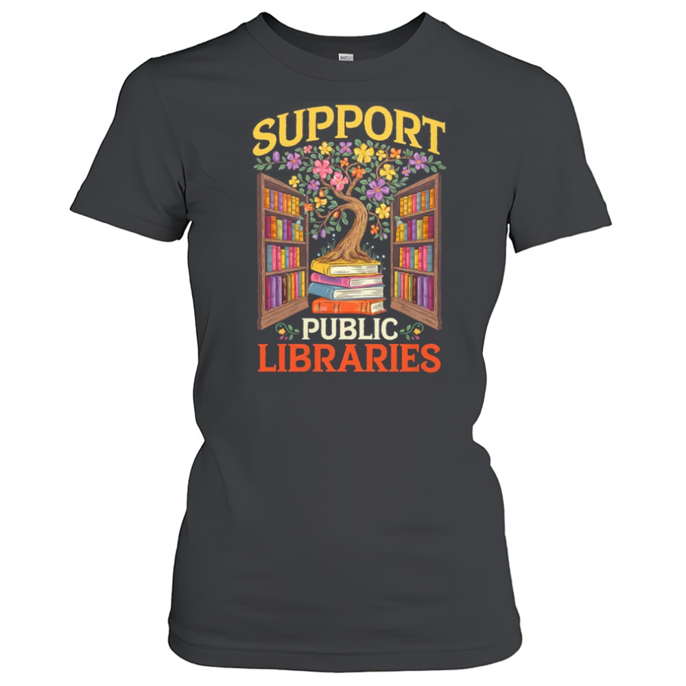 Librarian Support Public Libraries Library Book Lover shirt Women's T-shirt