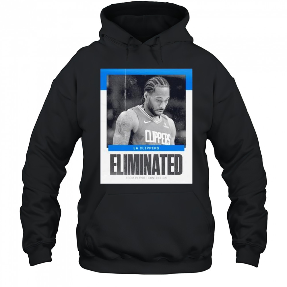 Los Angeles Clippers eliminated from playoffs contention shirt Hoodie