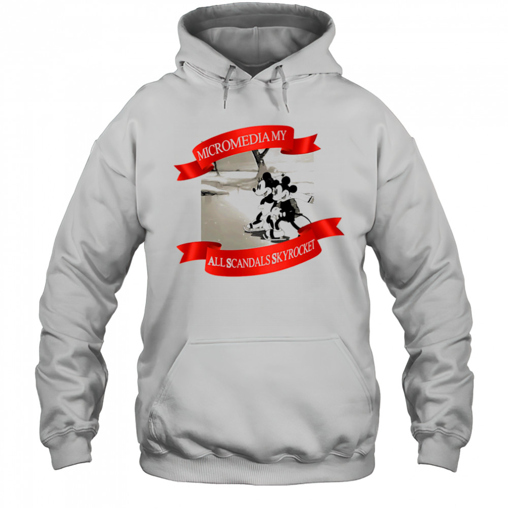 Micromedia my all scandals skyrocket shirt Hoodie