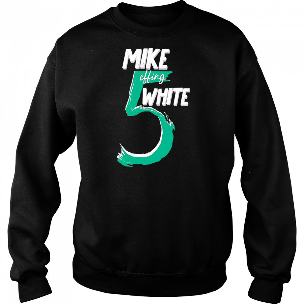 Mike Effing White 5 shirt Hoodie