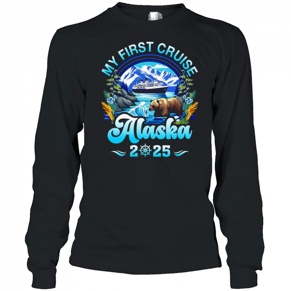 My First Cruise Alaska 2025 Family Friend Cruisin Together shirt Long Sleeved