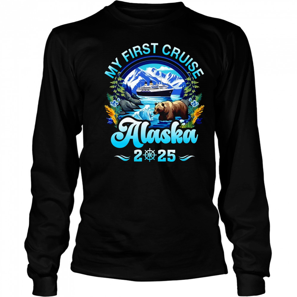 My First Cruise Alaska 2025 Family Friend Cruisin Together shirt Long Sleeved