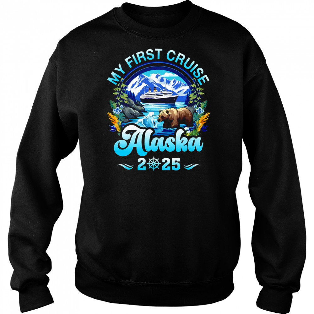 My First Cruise Alaska 2025 Family Friend Cruisin Together shirt Hoodie