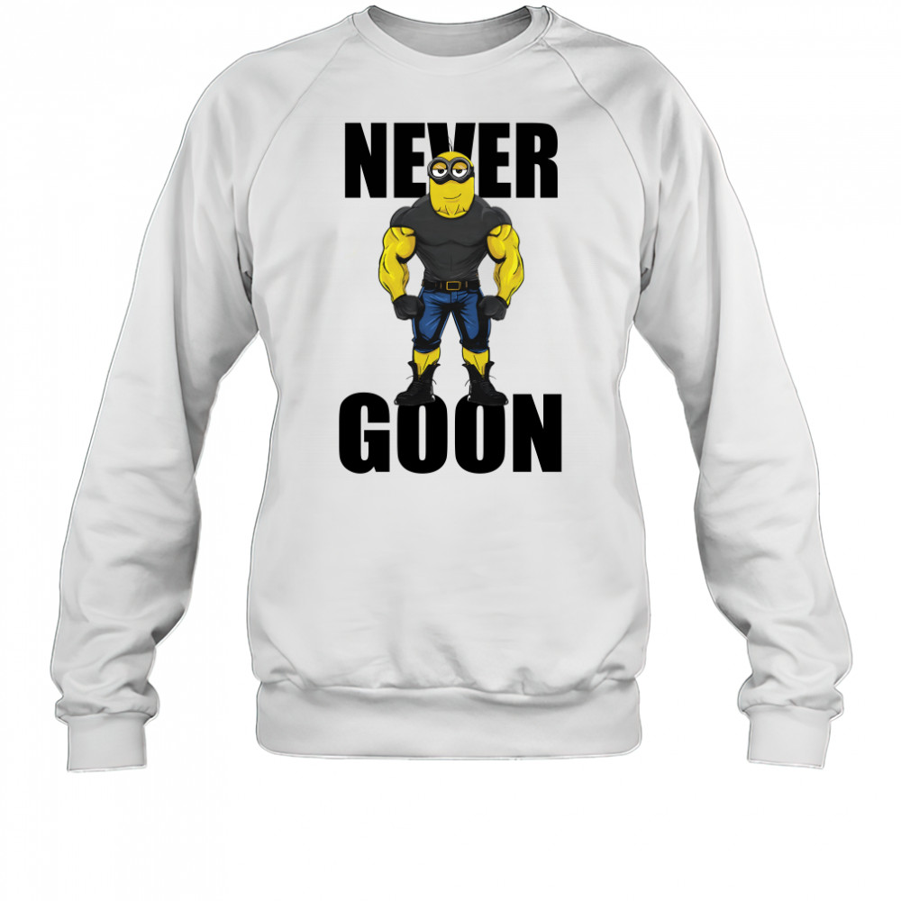 Never Goon Minions Sweatshirt