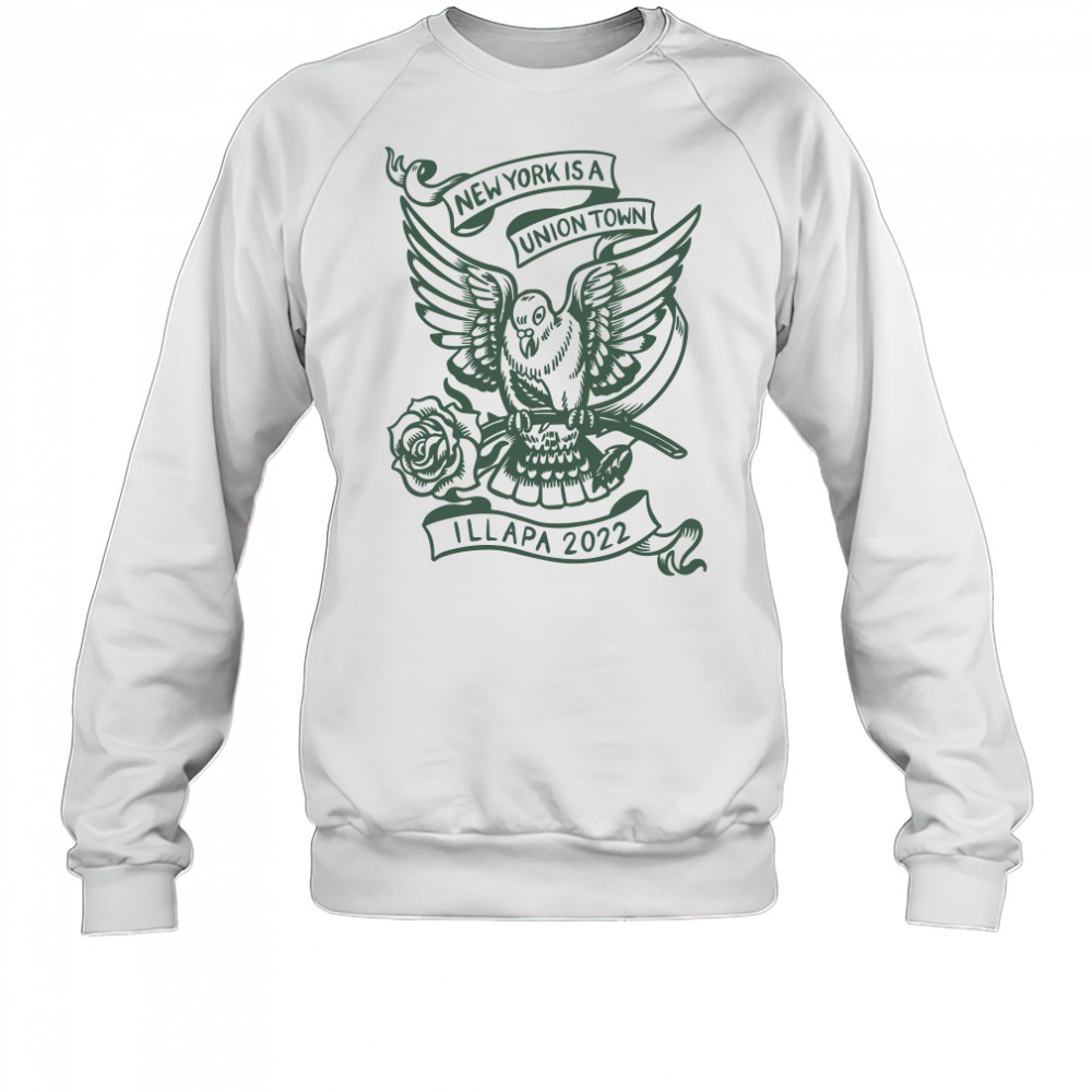 New York Is A Union Town Illapa 2022 Sweatshirt
