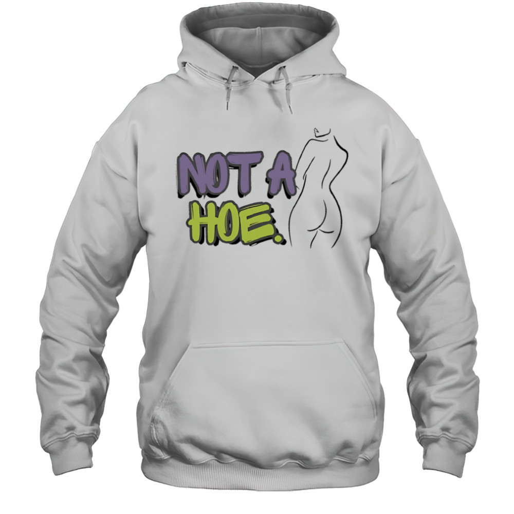 Not A Hoe Hot Mama shirt Hoodie