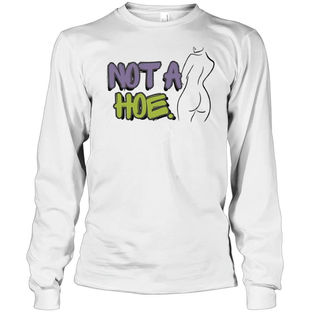 Not A Hoe Hot Mama shirt Long Sleeved