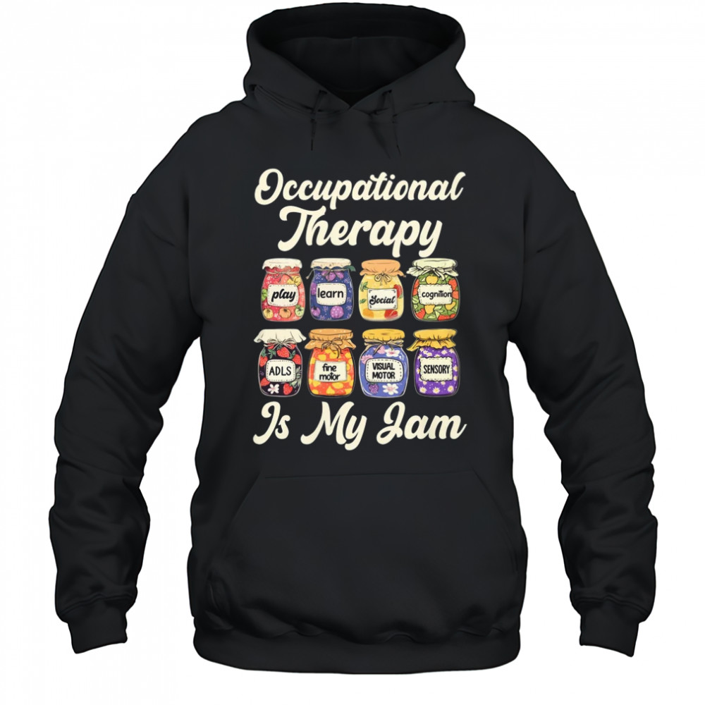Occupational Therapy Is My Funny Jam OT Therapist Women Men shirt Hoodie