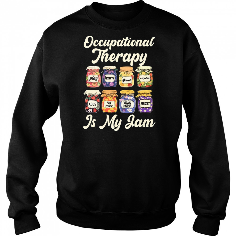 Occupational Therapy Is My Funny Jam OT Therapist Women Men shirt Hoodie