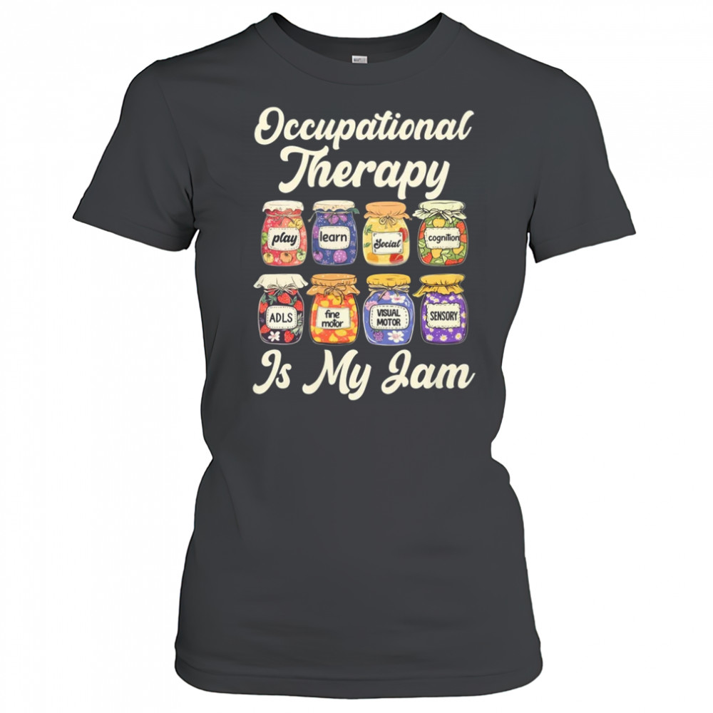 Occupational Therapy Is My Funny Jam OT Therapist Women Men shirt Women's T-shirt