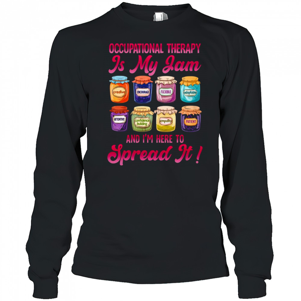 Occupational Therapy Is My Jam OT Month Occupational Therapy shirt Long Sleeved