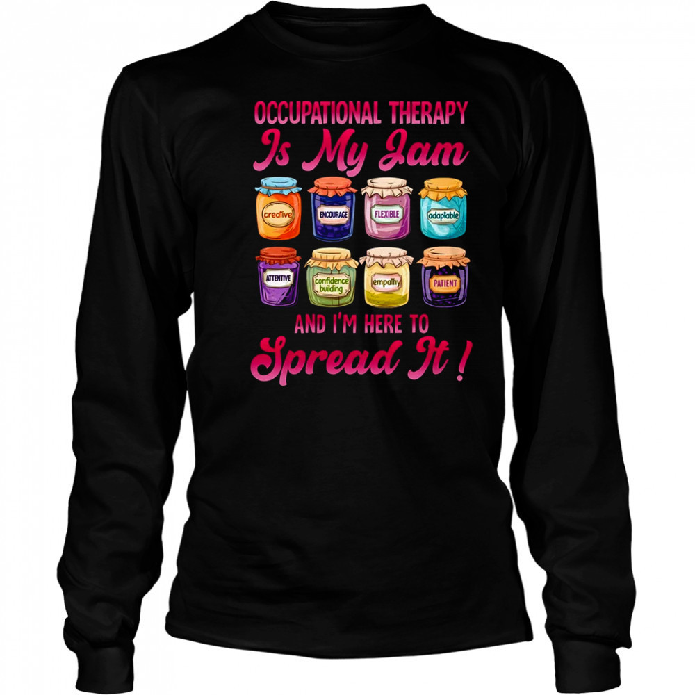 Occupational Therapy Is My Jam OT Month Occupational Therapy shirt Long Sleeved