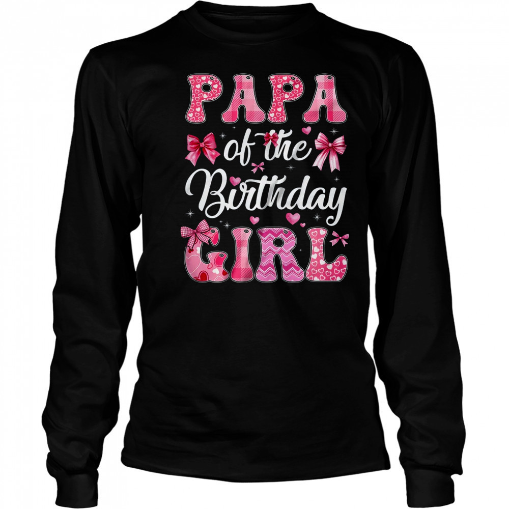 Papa Of The Birthday Girl Family Pink Coquette Bow shirt Long Sleeved