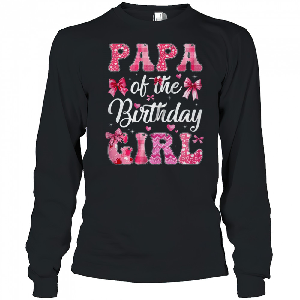 Papa Of The Birthday Girl Family Pink Coquette Bow shirt Long Sleeved