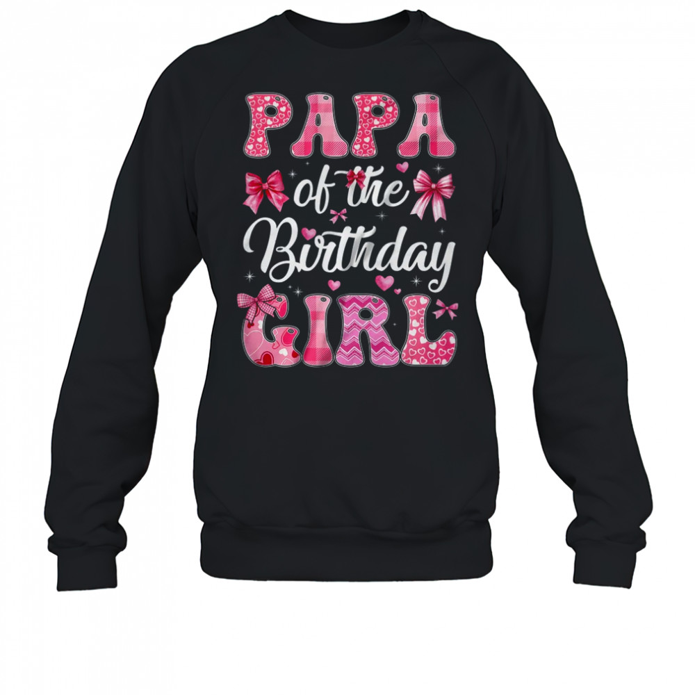 Papa Of The Birthday Girl Family Pink Coquette Bow shirt Sweatshirt
