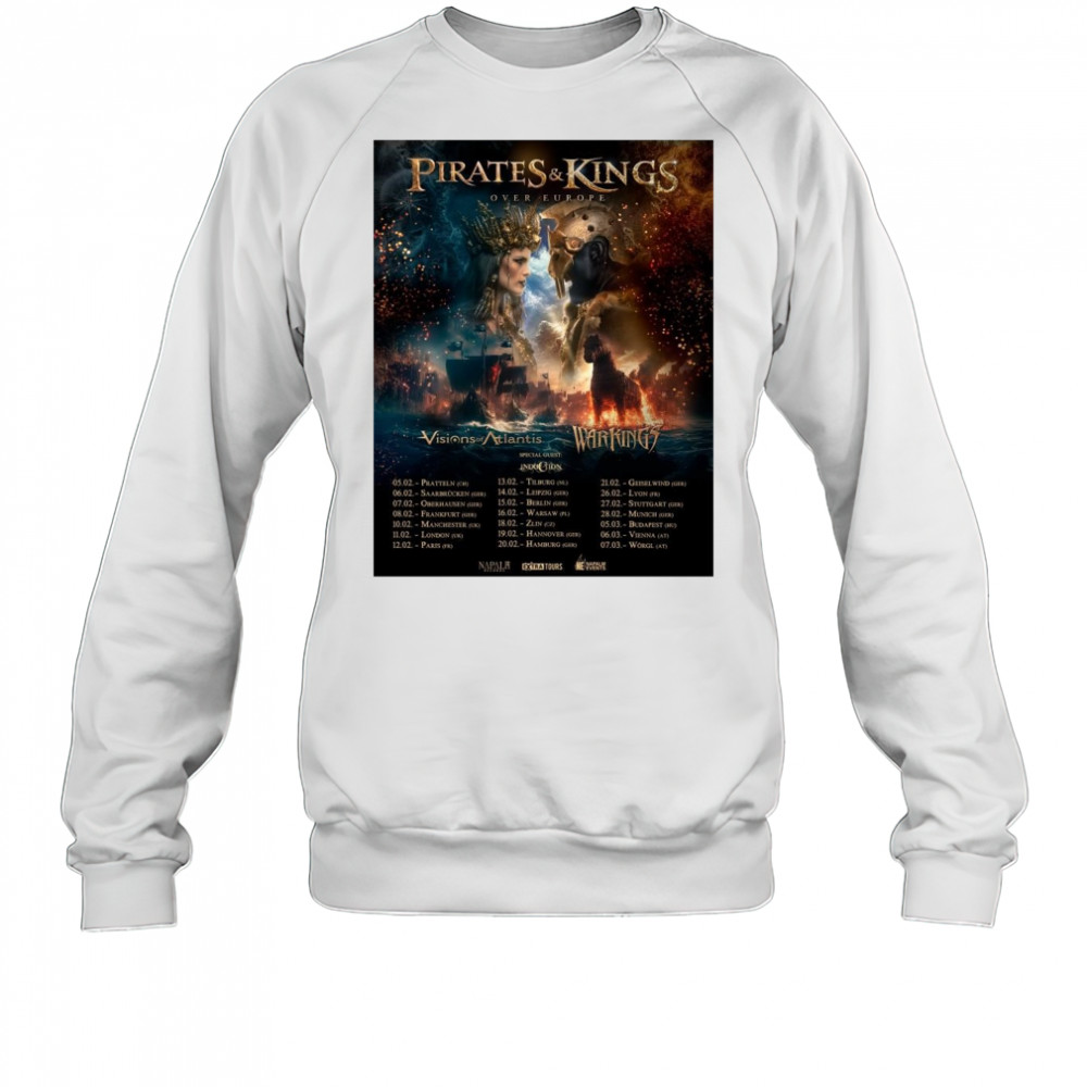 Pirates & Kings Over Europe Visions of Atlantis Warkings 05.02 Pratteln 06.02 Saarbrücken 07.02 Oberhausen t-shirt Sweatshirt