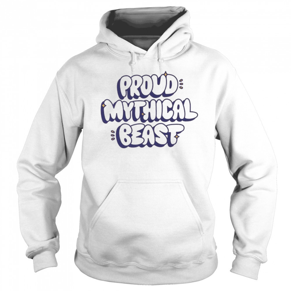 Proud Mythical Beast T-shirt Sweatshirt