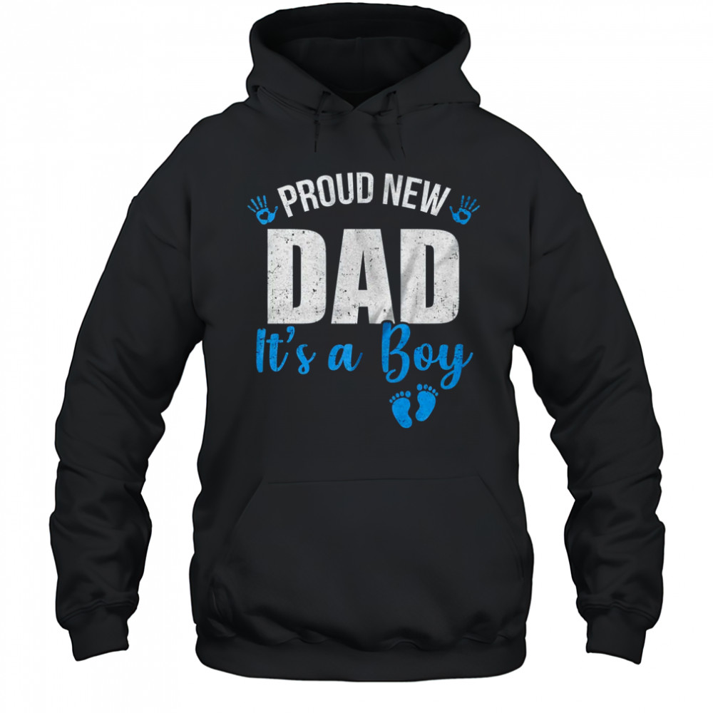 Proud New Dad It's A Boy Father To Be Soon To Be Dad 2025 shirt Hoodie