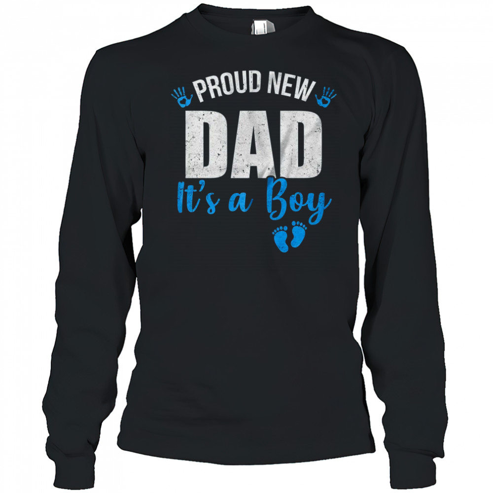 Proud New Dad It's A Boy Father To Be Soon To Be Dad 2025 shirt Long Sleeved